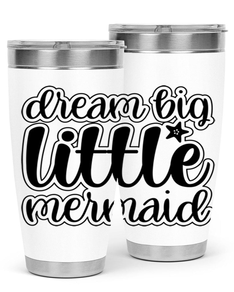 Dream big little mermaid 130#- mermaid- Tumbler