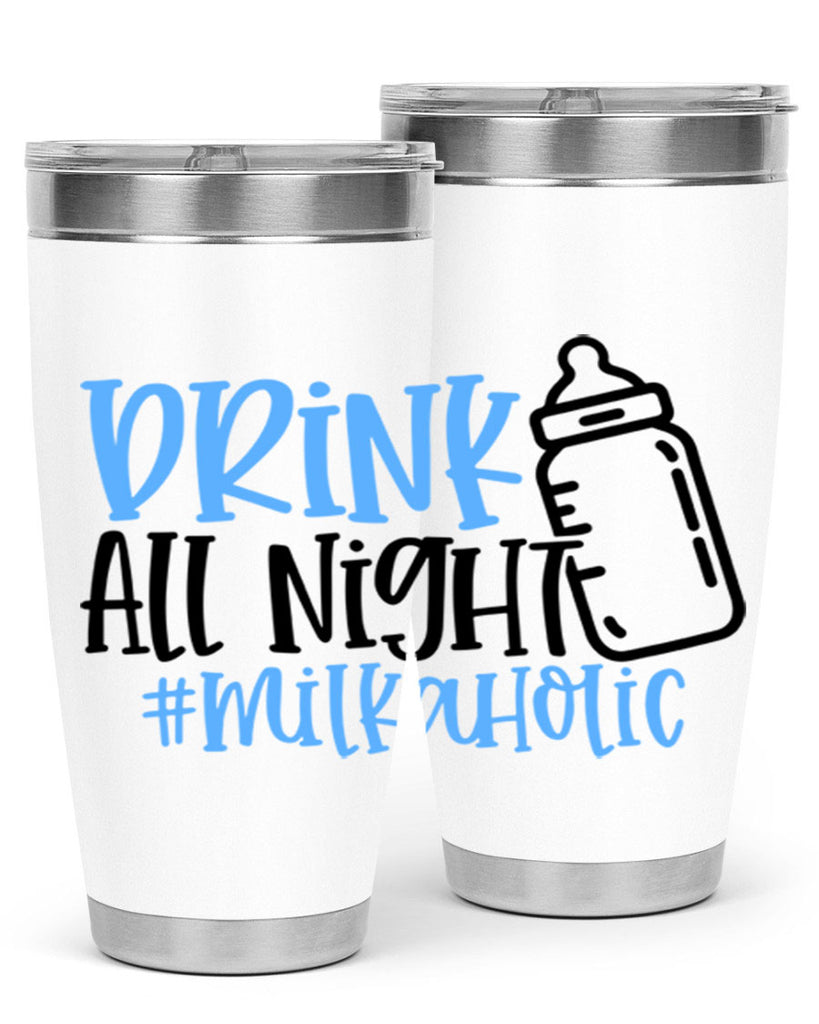 Drink All Night Milkaholic Style 99#- baby- tumbler