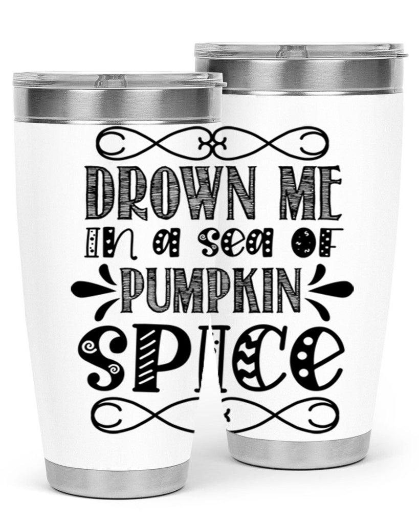 Drown Me In A Sea Of Pumpkin Spice 74#- fall- Tumbler
