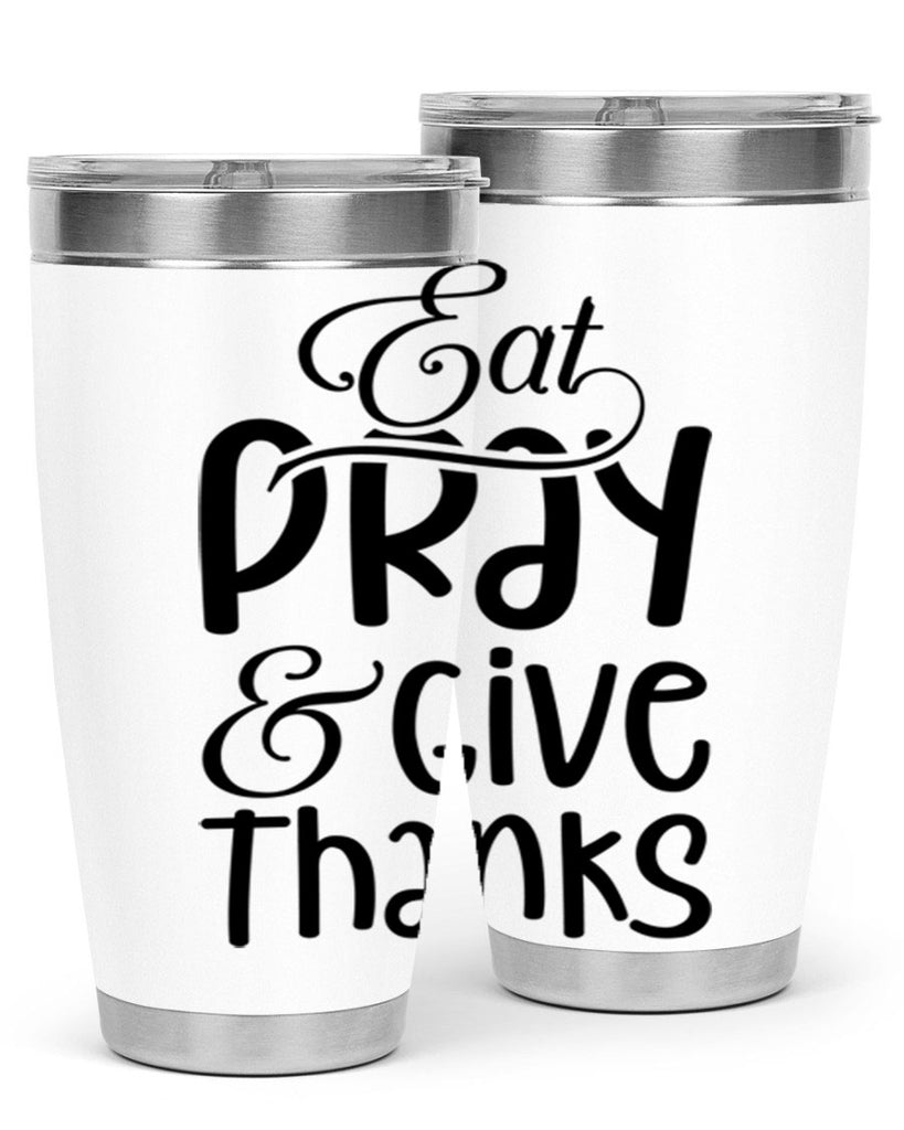 Eat Pray and Give Thanks 75#- fall- Tumbler