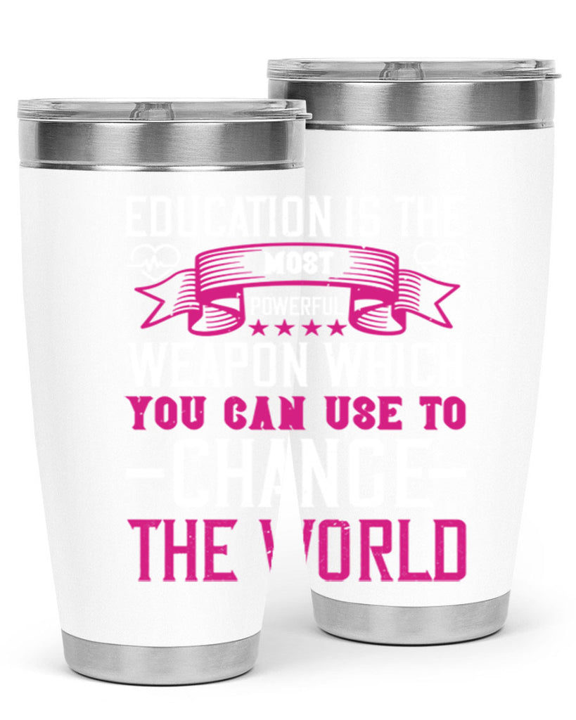 Education is the most powerful weapon which you can use to change the world Style 341#- nurse- tumbler