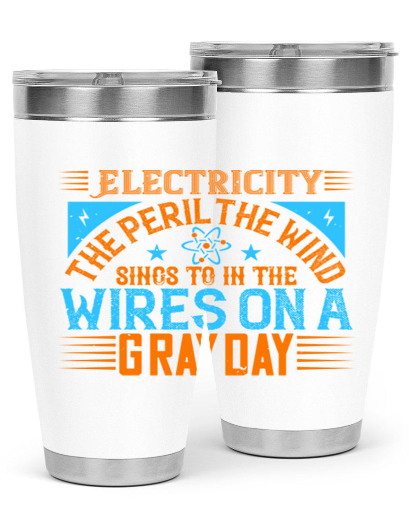 Electricity the peril the wind sings to in thewires on a gray day Style 43#- electrician- tumbler