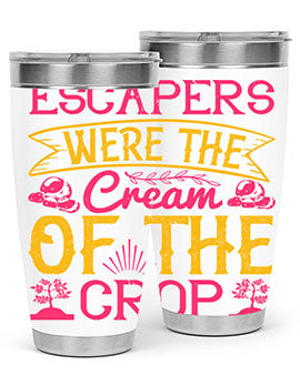 Escapers were the cream of the crop Style 49#- dog- Tumbler