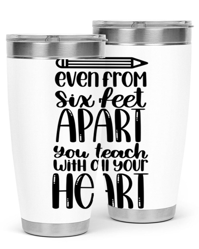 Even From Six Feet Apart Style 74#- teacher- tumbler