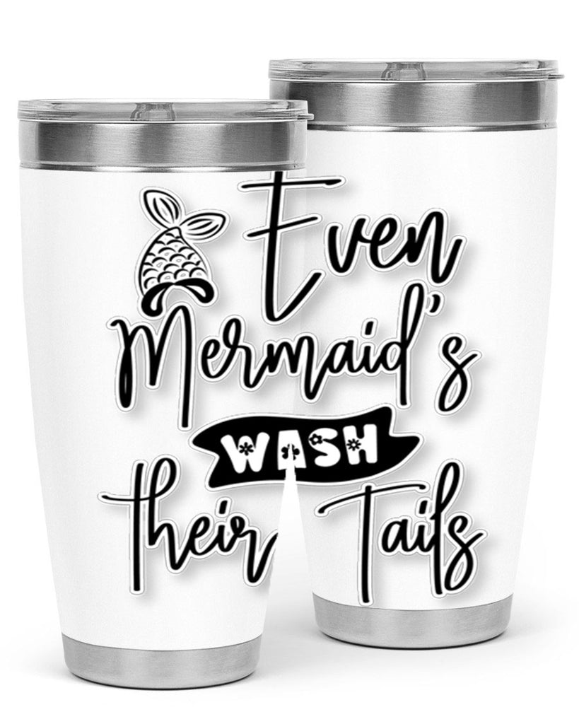 Even Mermaids Wash their Tails 161#- mermaid- Tumbler