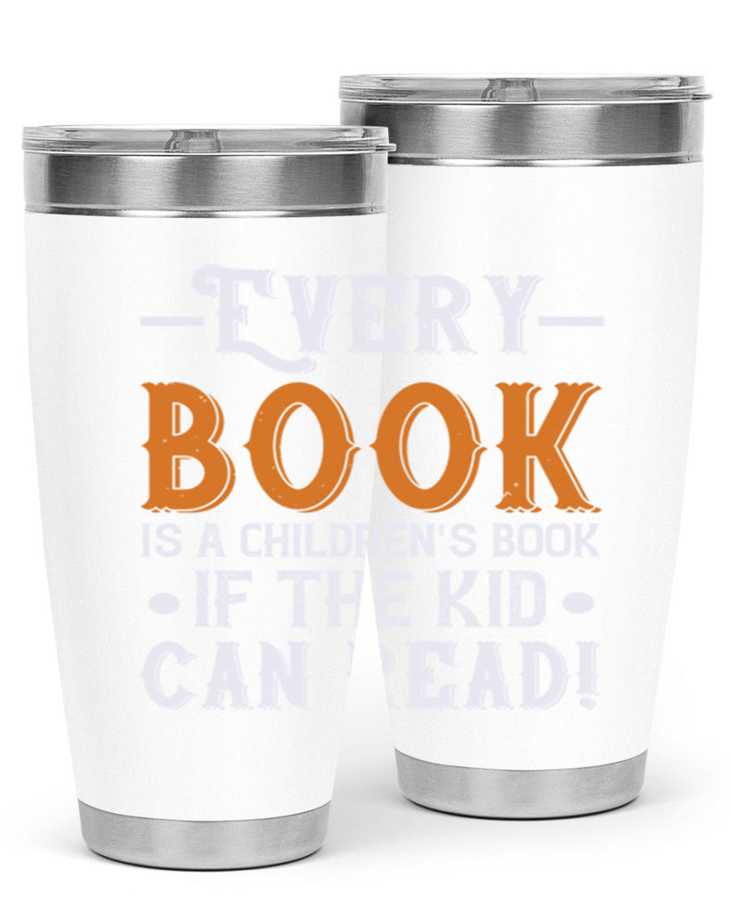 Every book is a childrens book if the kid can read Style 39#- baby- Tumbler