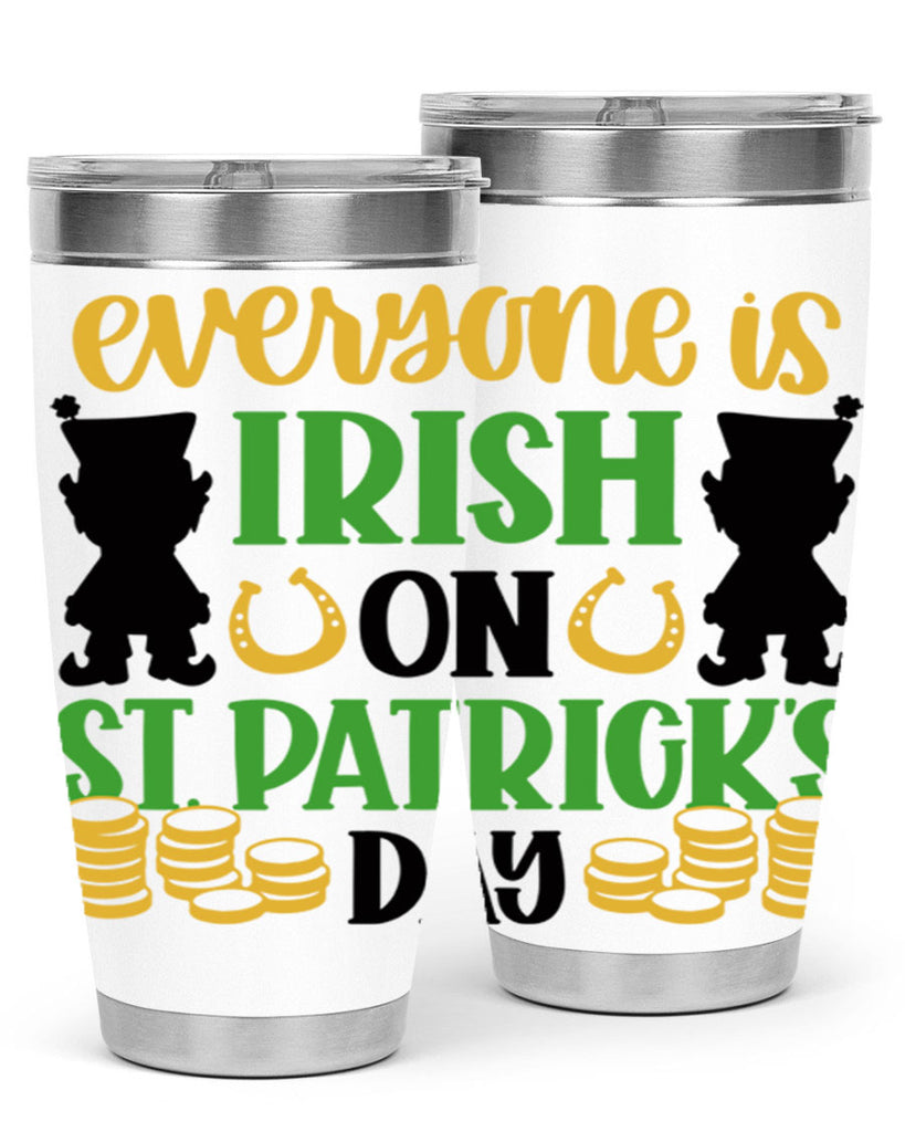 Everyone Is Irish On St Patricks Day Style 100#- St Patricks Day- Tumbler