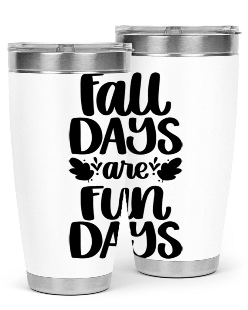 Fall Days Are Fun Days 483#- fall- Tumbler