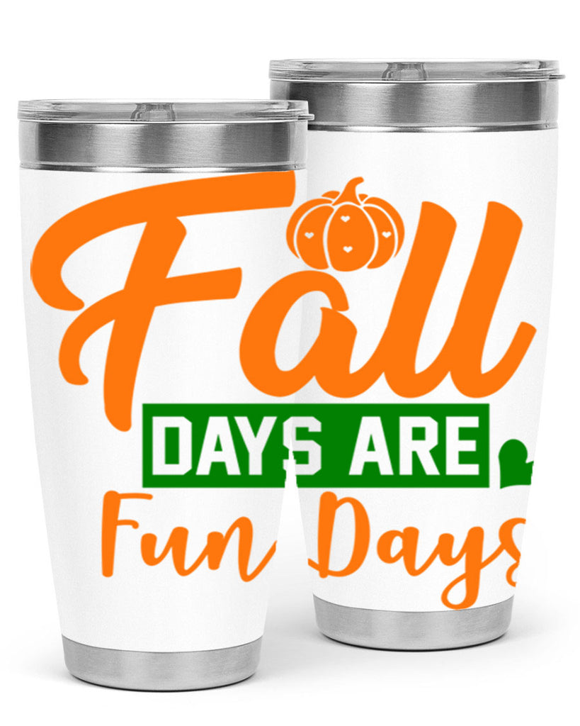 Fall Days Are Fun Days 96#- fall- Tumbler