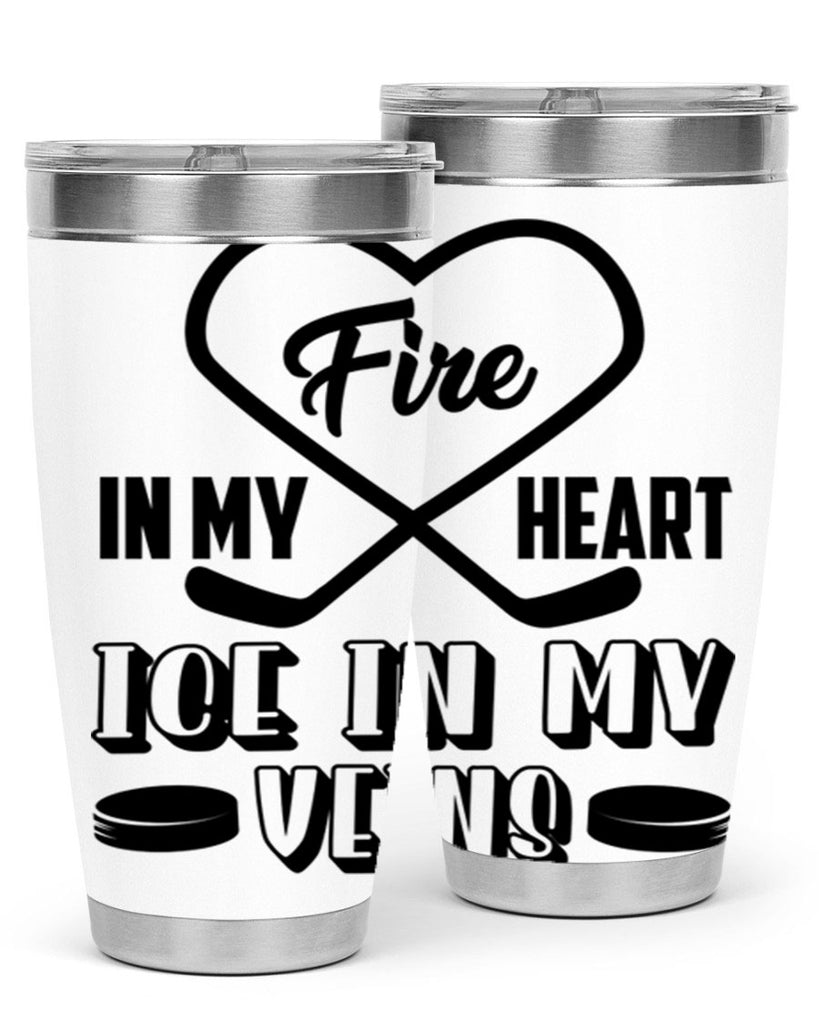 Fire in my heart Ice in my veins 1254#- hockey- Tumbler