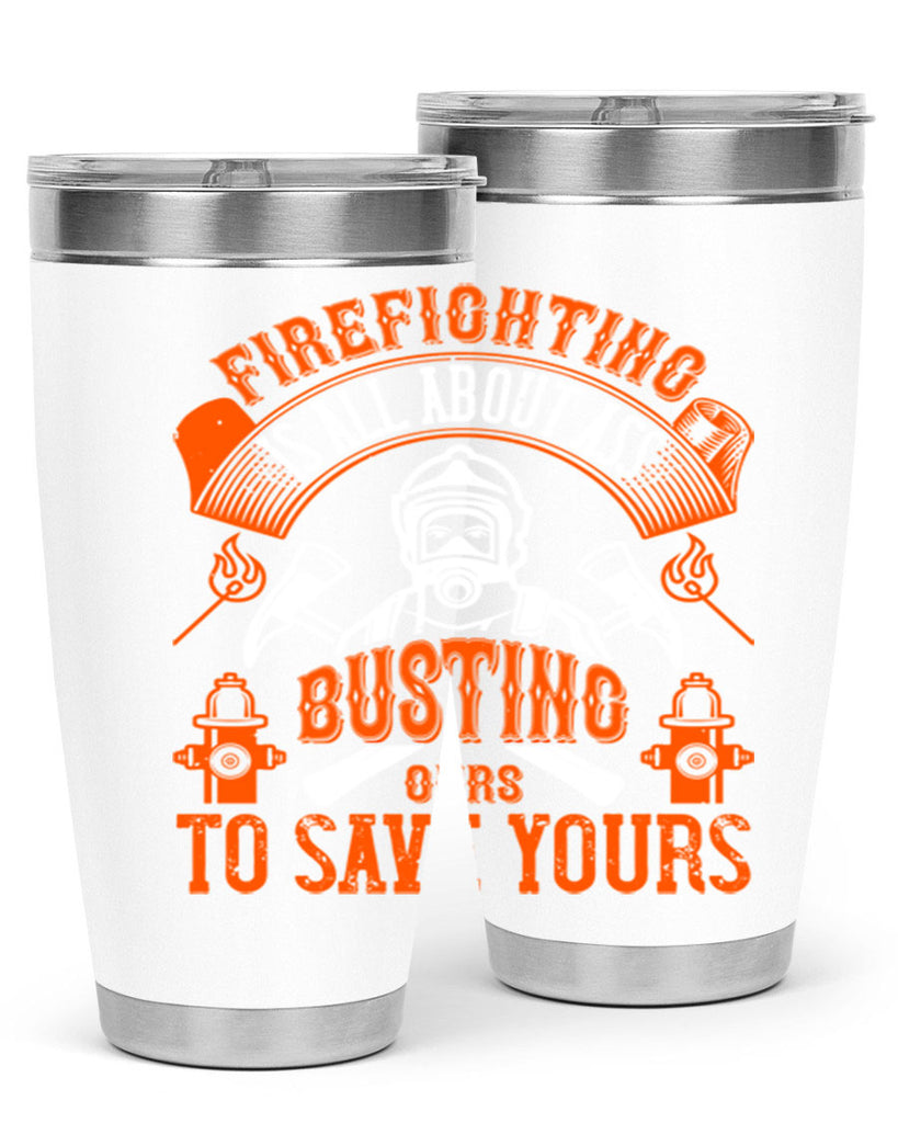 Firefighter is all about ass busting to save yours Style 78#- fire fighter- tumbler