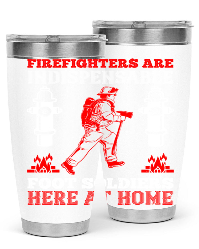 Firefighters are indispensable foot soldiers here at home Style 76#- fire fighter- tumbler