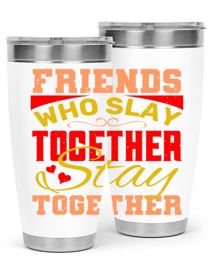 Friends who slay together stay together Style 110#- Best Friend- Tumbler