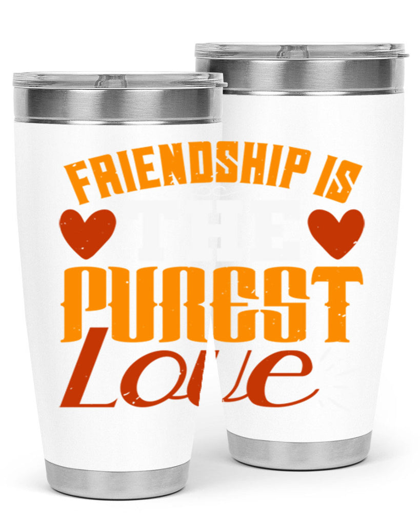 Friendship is the purest love Style 104#- Best Friend- Tumbler