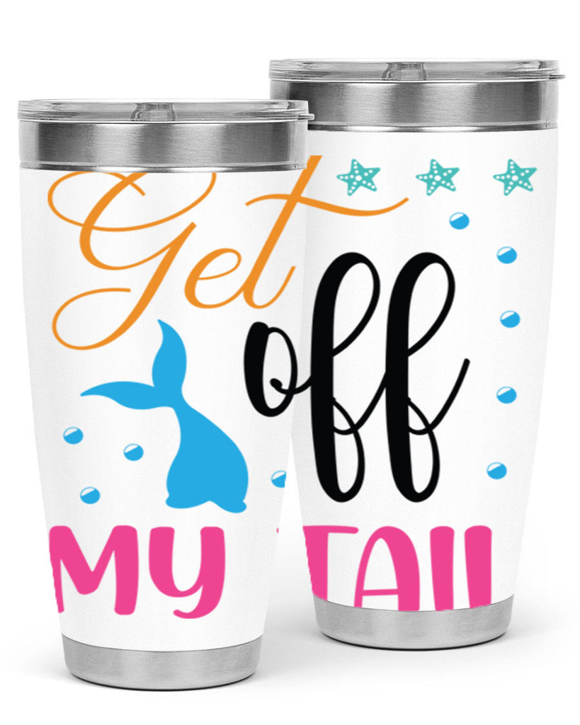 Get off My Tail 186#- mermaid- Tumbler