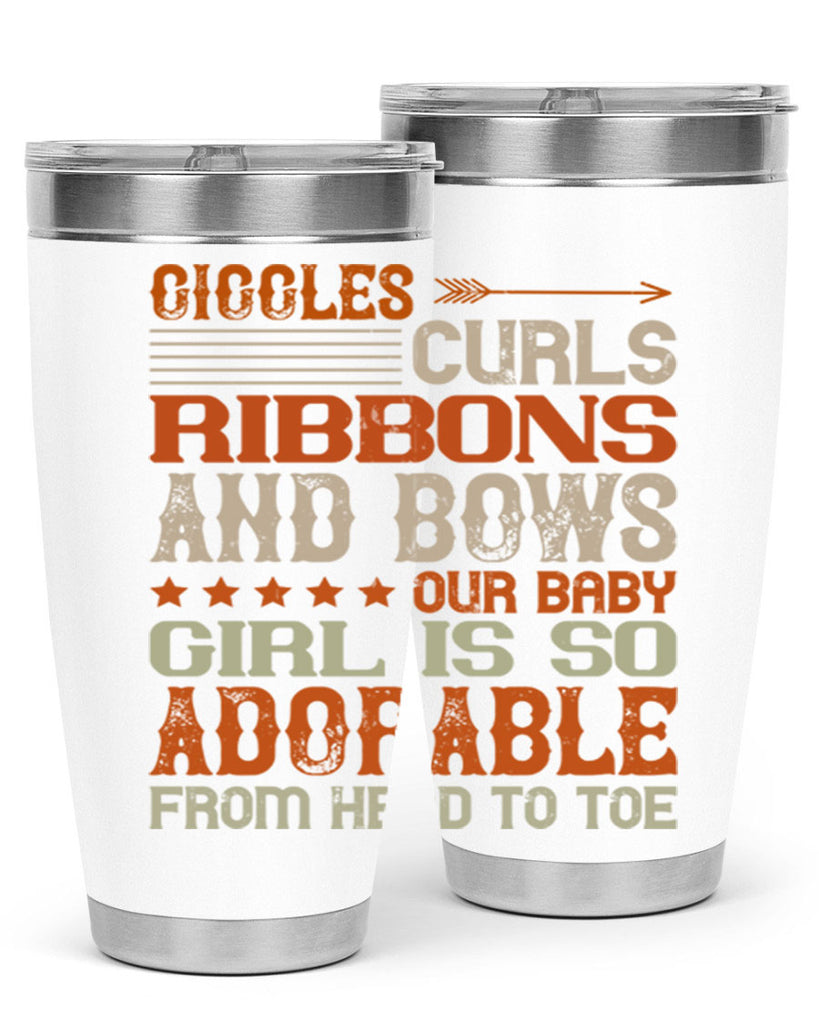 Giggles curls ribbons and bows Our baby girl is so adorable from head to toe Style 122#- baby- tumbler