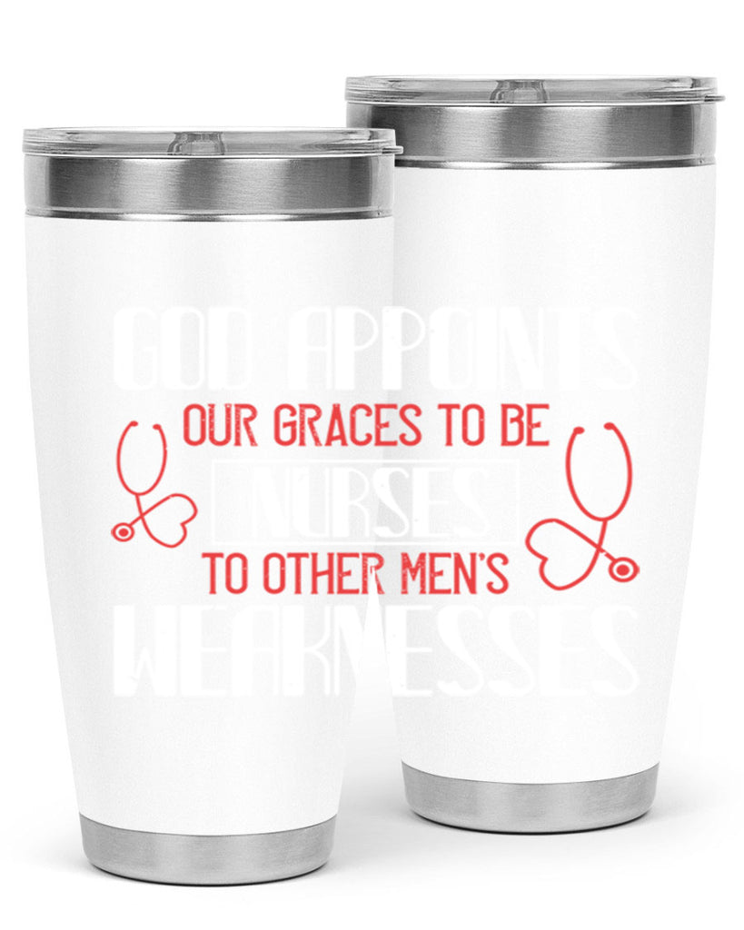 God appoints our graces to be NURSES to other men’s weaknesses Style 338#- nurse- tumbler