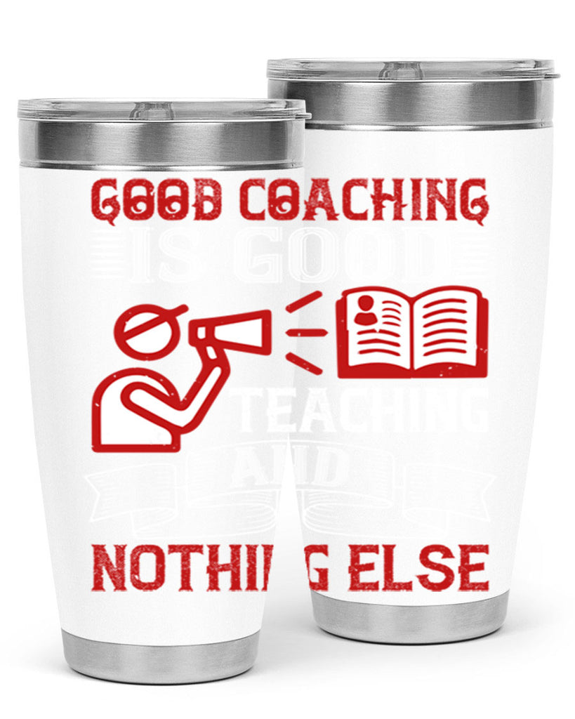 Good coaching is good teaching and nothing else Style 35#- coaching- tumbler