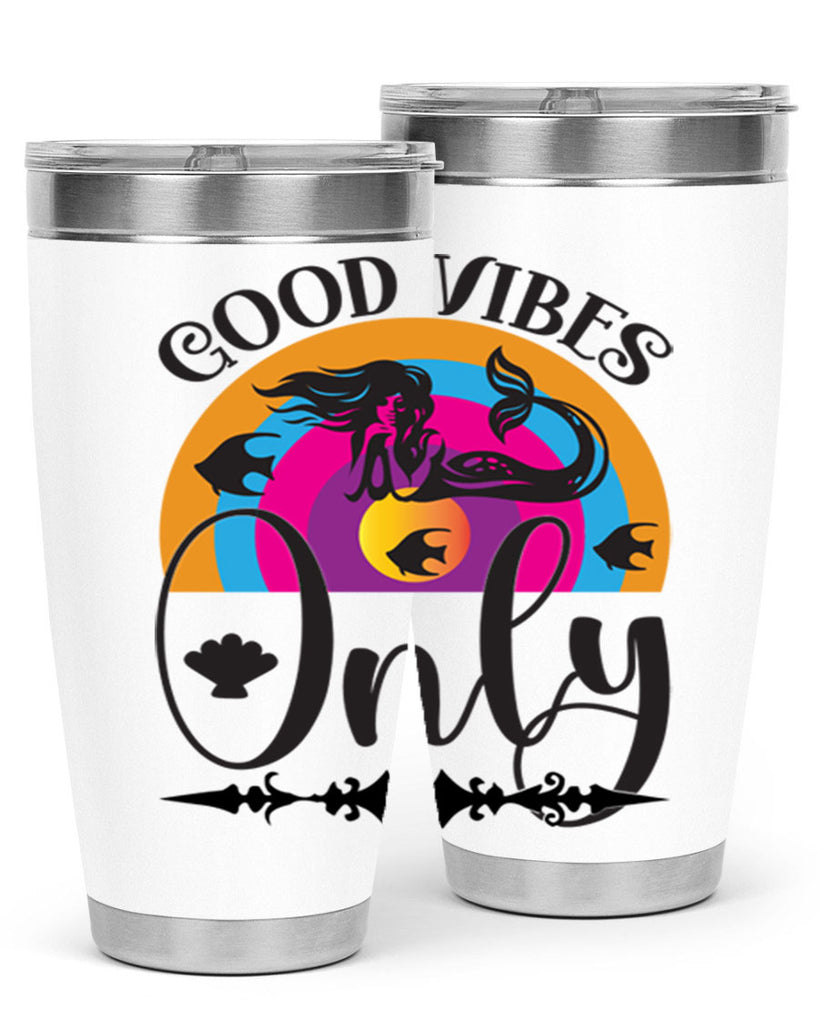 Good vibes only 199#- mermaid- Tumbler