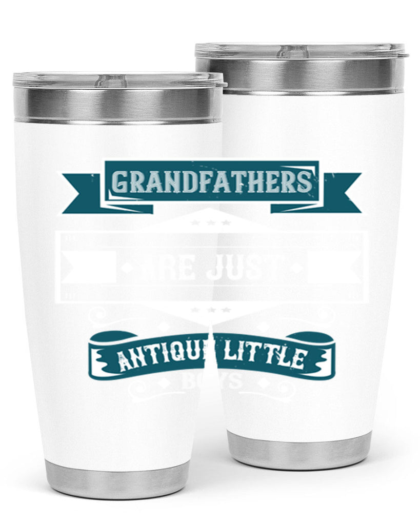 Grandfathers are just antique little boys 132#- grandpa - papa- Tumbler