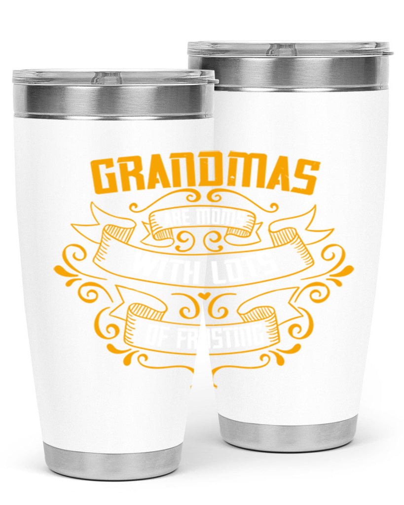 Grandmas are moms with lots of 30#- grandma - nana- Tumbler