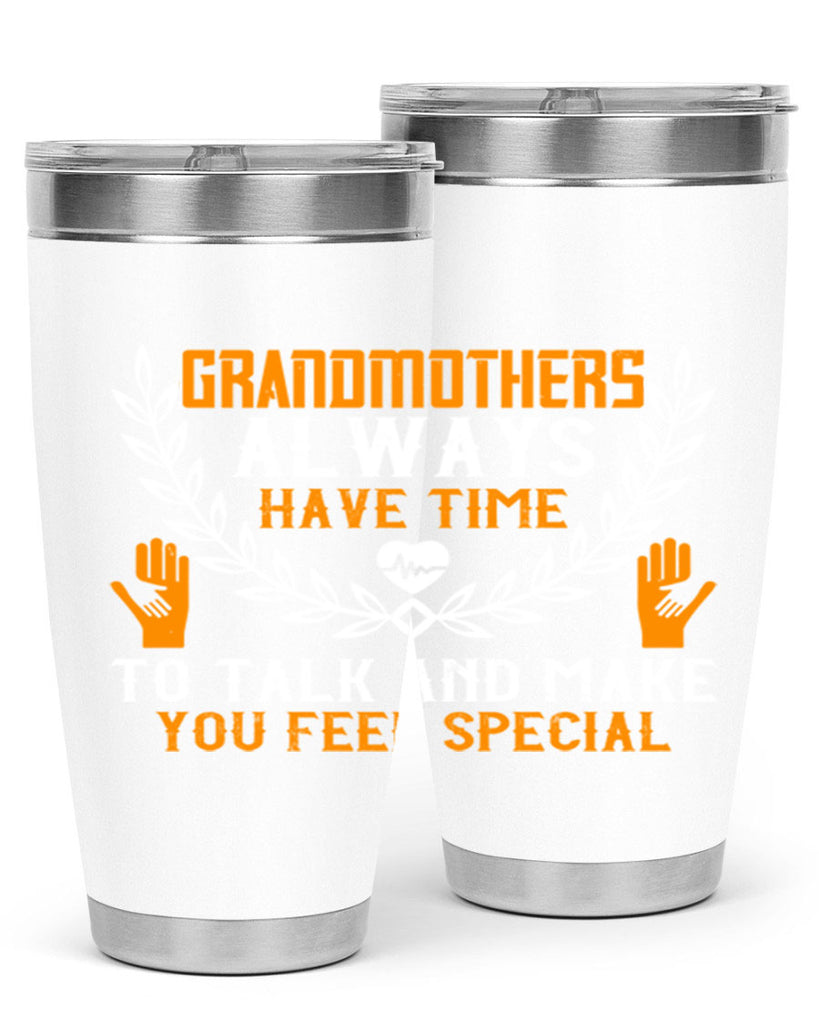 Grandmothers always have time 80#- grandma - nana- Tumbler