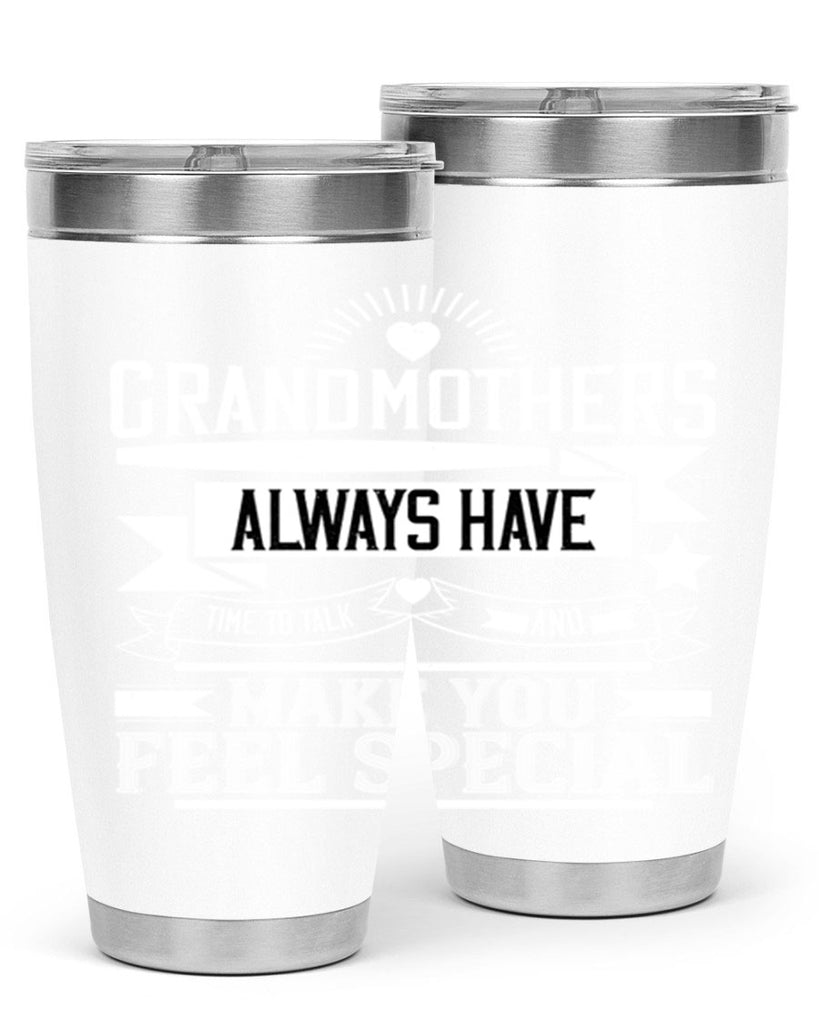 Grandmothers always have time to talk and make you feel special 81#- grandma - nana- Tumbler