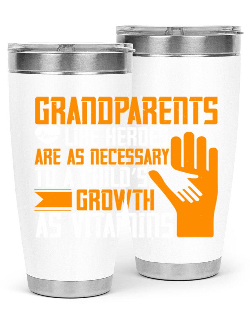 Grandparents like heroes are as necessary to a child’s growth as vitamins 74#- grandma - nana- Tumbler