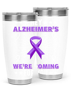 HeyAlzheimerswearecoming 159#- alzheimers- Tumbler