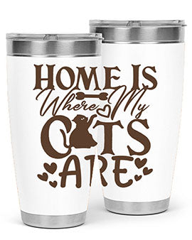 Home Is Where My Cats Are Style 15#- cat- Tumbler