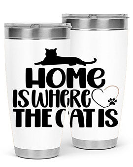 Home Is Where The Cat is Style 93#- cat- Tumbler