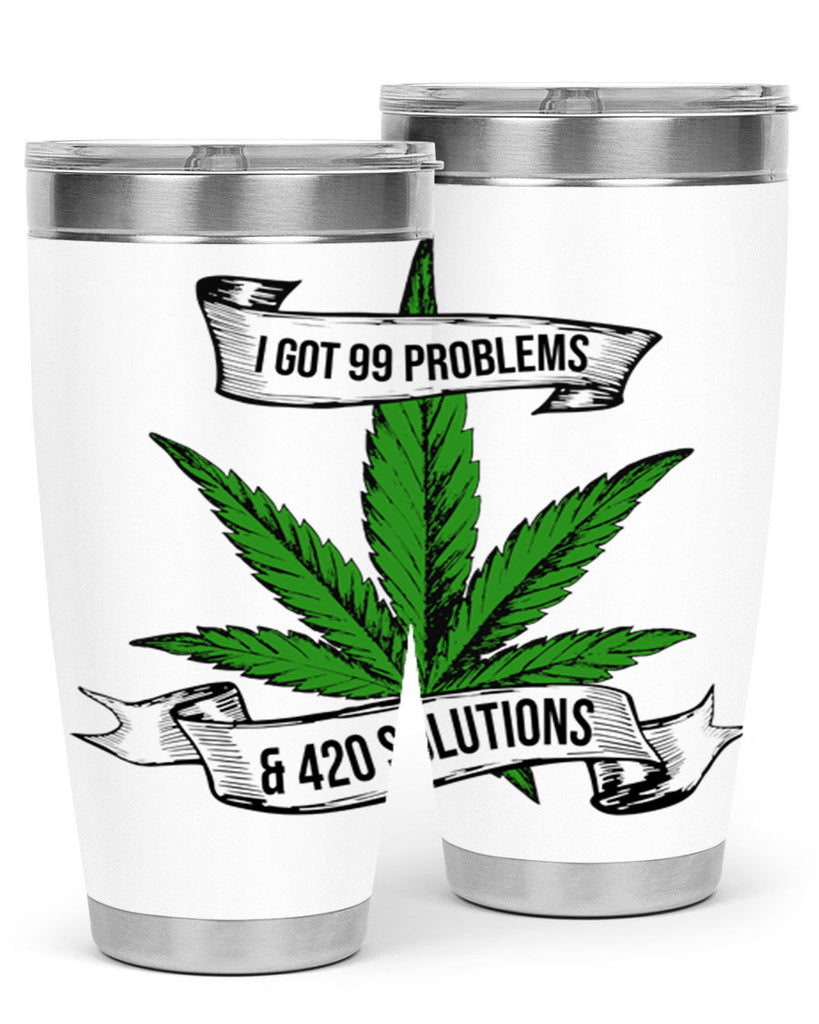 I Got Problems 420 Solutions 139#- marijuana- Tumbler