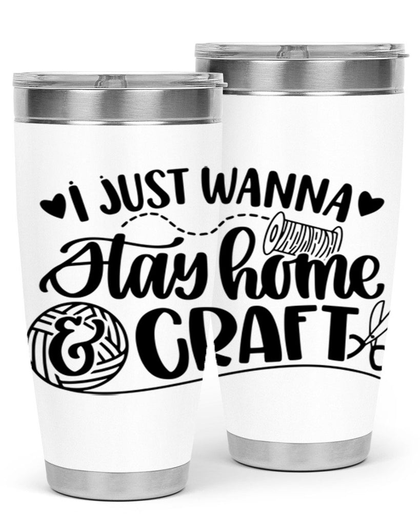 I Just Wanna Stay Home Craft 21#- crafting- Tumbler