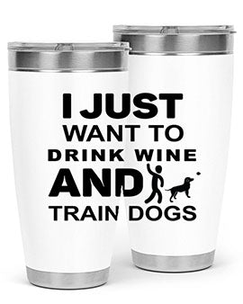 I Just Want to Drink Style 43#- dog- Tumbler