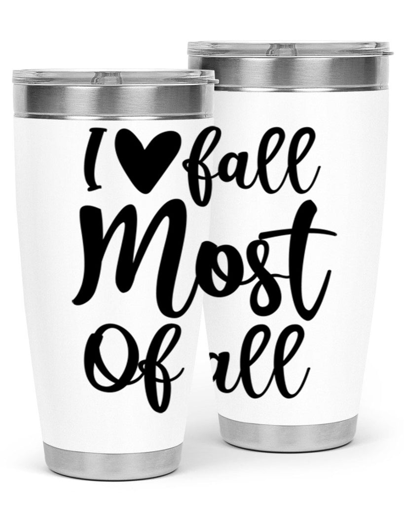 I Love Fall Most Of All 330#- fall- Tumbler