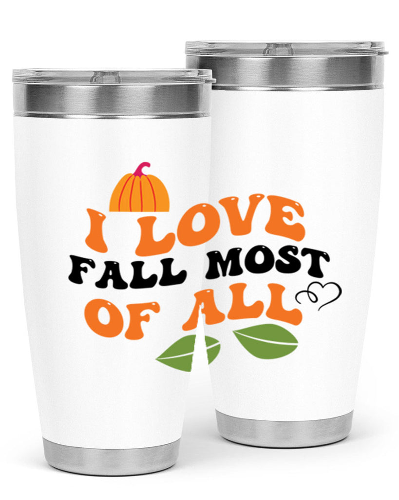 I Love Fall Most Of All 334#- fall- Tumbler