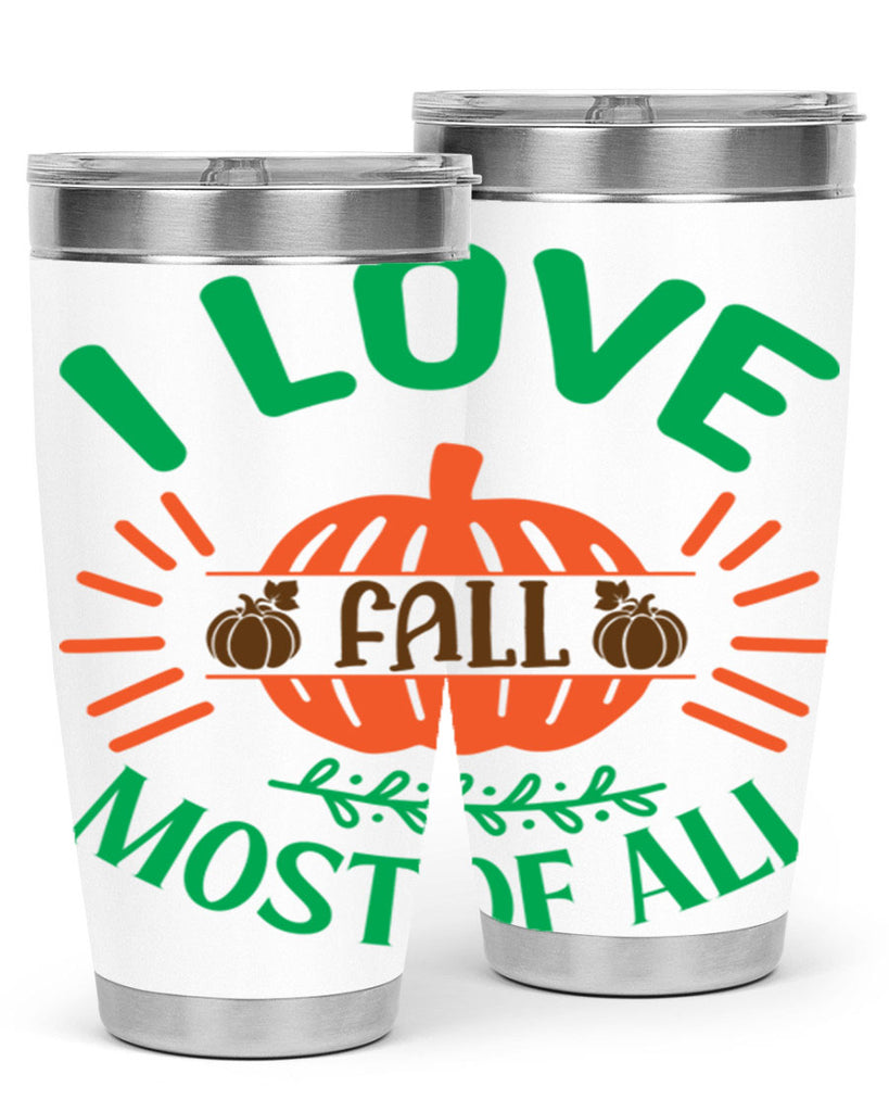 I Love Fall Most Of All 336#- fall- Tumbler