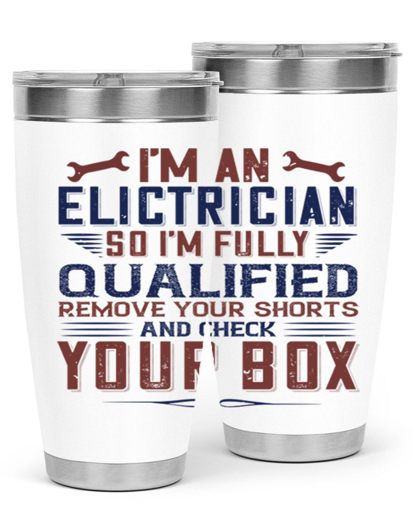 I M AN ELECTRICIAN SO IM FULLY QUALIFIED REMOVE YOUR SHORTS AND CHECK YOUR BOX Style 53#- engineer- tumbler
