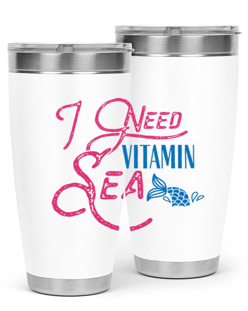 I Need Vitamin Sea 214#- mermaid- Tumbler