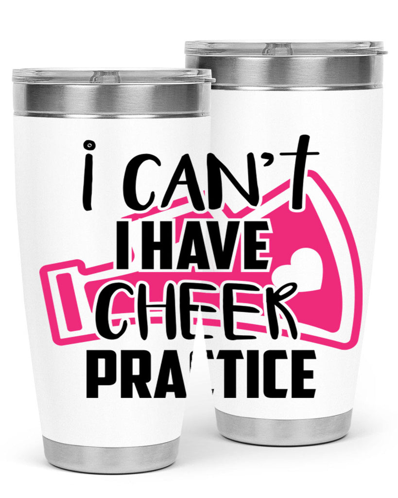 I cant I have cheer practice 1165#- cheer- Tumbler