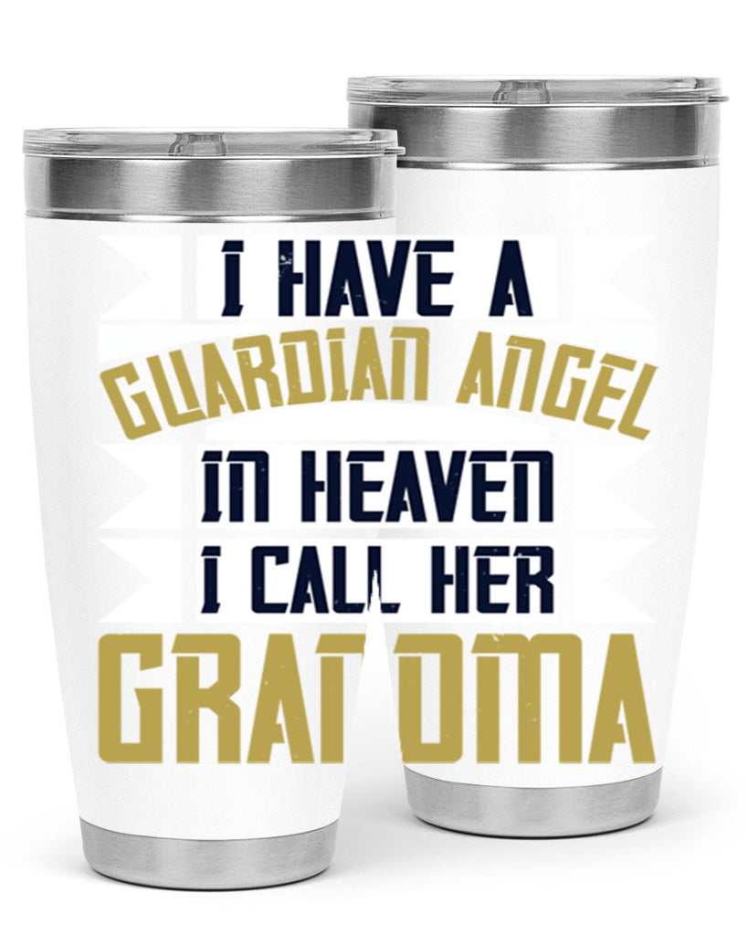 I have a guardian angel in Heaven I call her Grandma 72#- grandma - nana- Tumbler