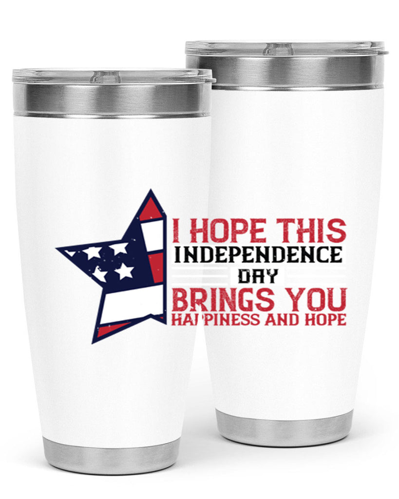 I hope this Independence Day brings you happiness and hope Style 113#- Fourt Of July- Tumbler