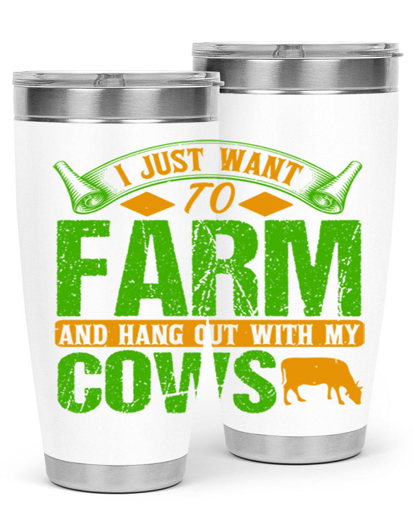 I just want to farm and hang out with cows 55#- farming and gardening- Tumbler