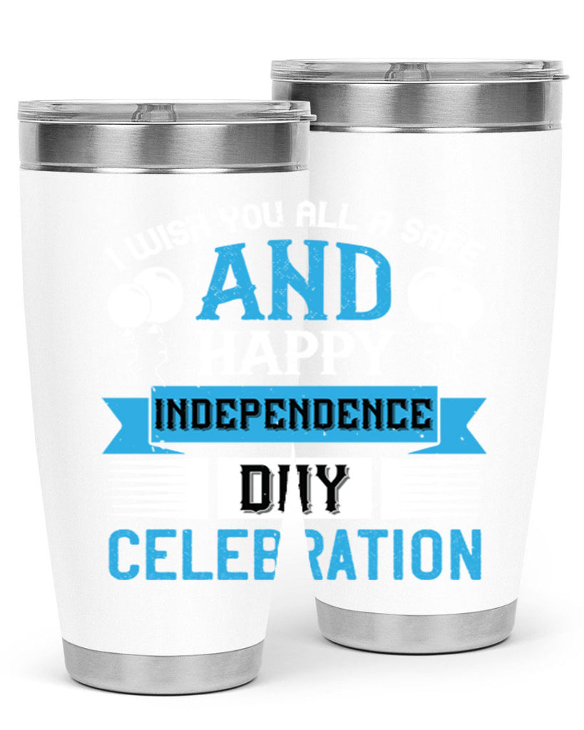 I wish you all a safe and happy Independence Day celebration Style 115#- Fourt Of July- Tumbler