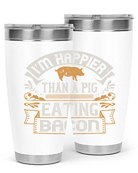 I’m happier than a pig eating bacon Style 51#- pig- Tumbler