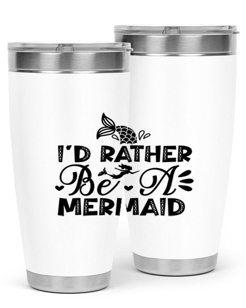 Id Rather Be A Mermaid 219#- mermaid- Tumbler