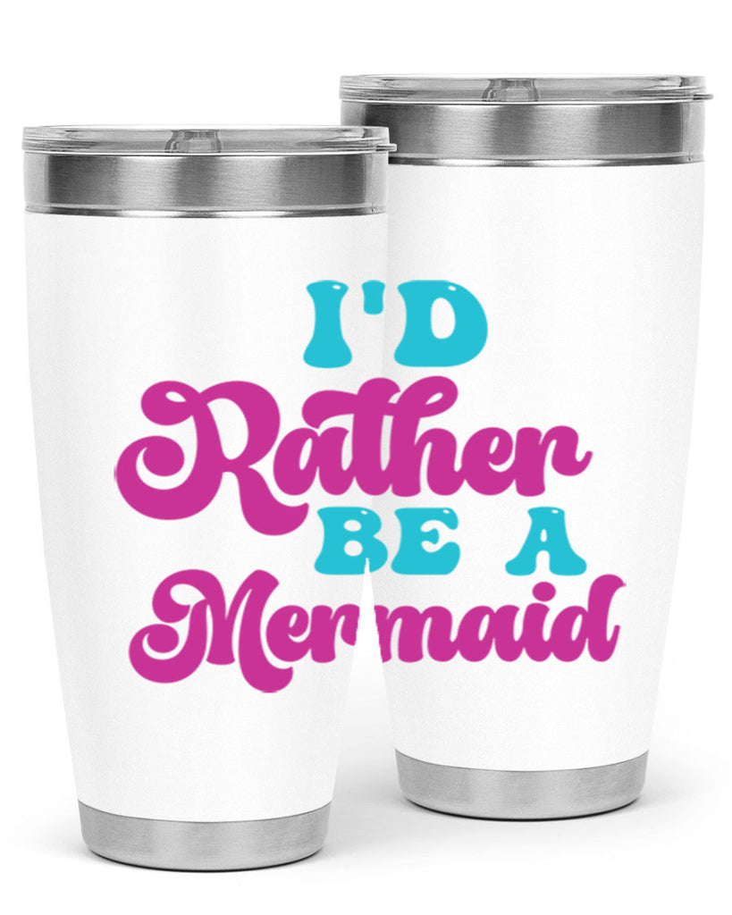 Id Rather Be A Mermaid 220#- mermaid- Tumbler