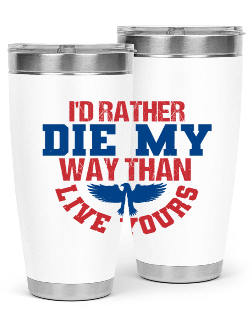 Id rather die my way Style 13#- Fourt Of July- Tumbler