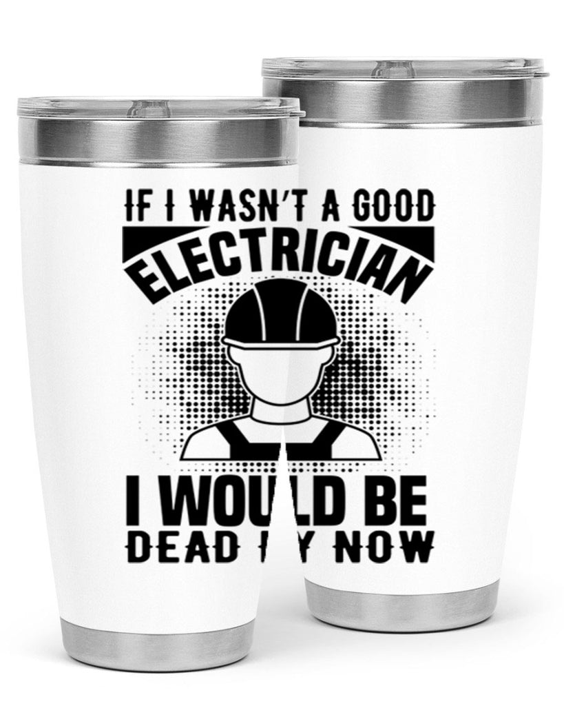 If I wasnt Style 31#- electrician- tumbler