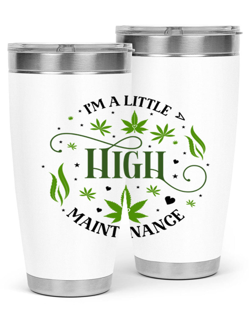 Im A Little High Maintenance 136#- marijuana- Tumbler